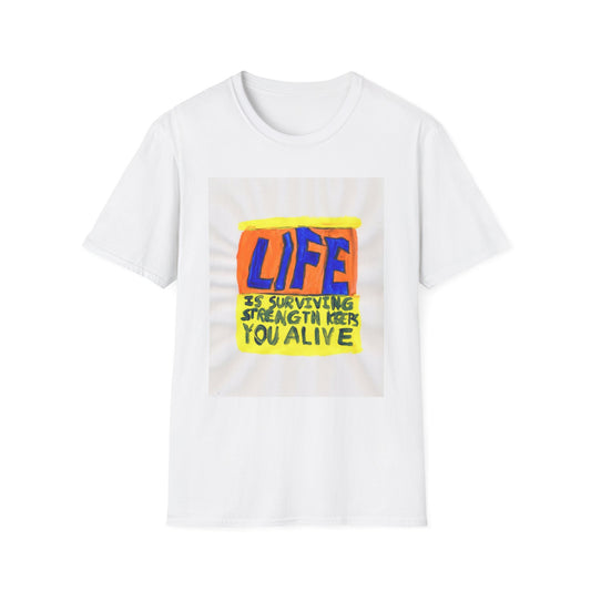 "Life is surviving. Strength keeps you alive" by Daniel S.  Inspiring Quote T-Shirt, Motivational Tee, Gift for Friends, Positive Affirmation Shirt, Casual Wear, Life Quotes Tee